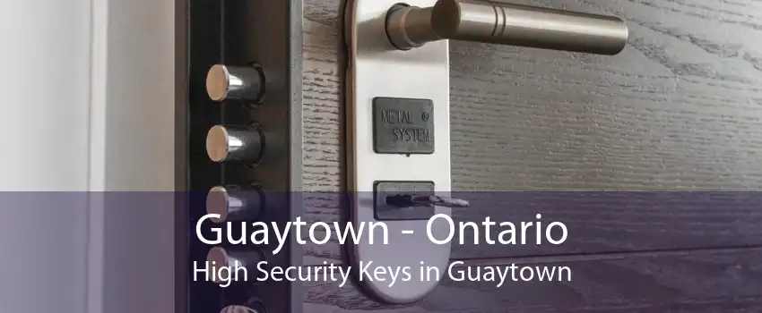 Guaytown - Ontario High Security Keys in Guaytown
