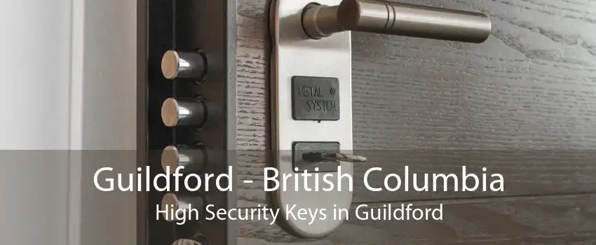Guildford - British Columbia High Security Keys in Guildford