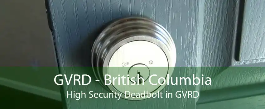 GVRD - British Columbia High Security Deadbolt in GVRD