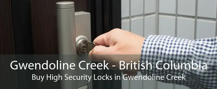 Gwendoline Creek - British Columbia Buy High Security Locks in Gwendoline Creek