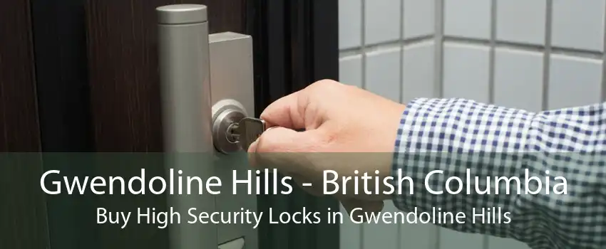 Gwendoline Hills - British Columbia Buy High Security Locks in Gwendoline Hills