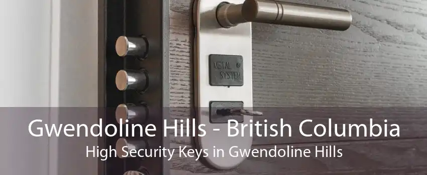 Gwendoline Hills - British Columbia High Security Keys in Gwendoline Hills