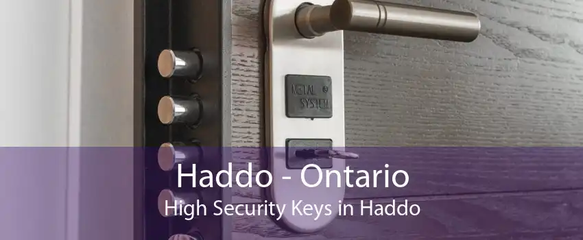 Haddo - Ontario High Security Keys in Haddo