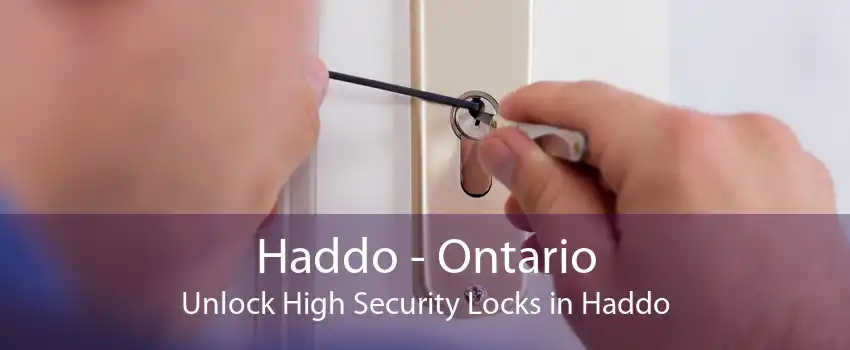 Haddo - Ontario Unlock High Security Locks in Haddo