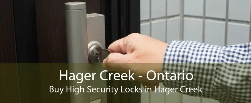 Hager Creek - Ontario Buy High Security Locks in Hager Creek