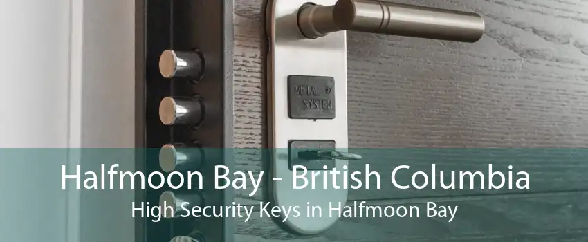 Halfmoon Bay - British Columbia High Security Keys in Halfmoon Bay