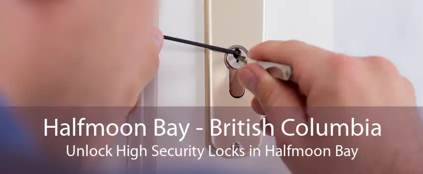 Halfmoon Bay - British Columbia Unlock High Security Locks in Halfmoon Bay