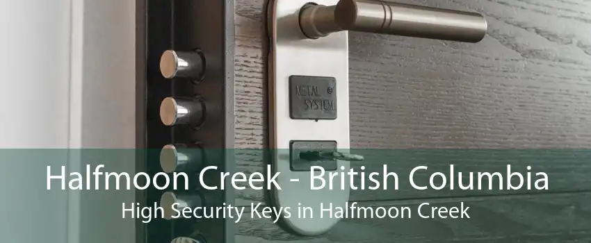 Halfmoon Creek - British Columbia High Security Keys in Halfmoon Creek