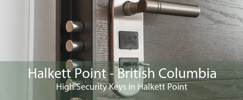 Halkett Point - British Columbia High Security Keys in Halkett Point