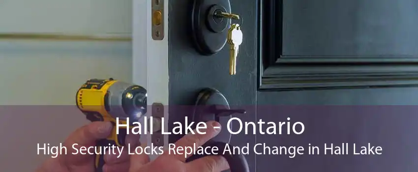 Hall Lake - Ontario High Security Locks Replace And Change in Hall Lake
