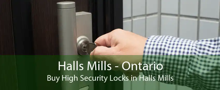 Halls Mills - Ontario Buy High Security Locks in Halls Mills