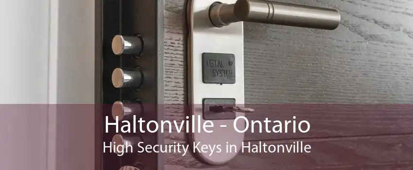 Haltonville - Ontario High Security Keys in Haltonville
