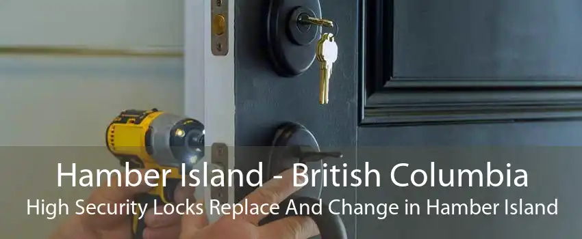 Hamber Island - British Columbia High Security Locks Replace And Change in Hamber Island