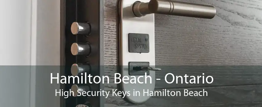Hamilton Beach - Ontario High Security Keys in Hamilton Beach