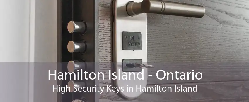 Hamilton Island - Ontario High Security Keys in Hamilton Island