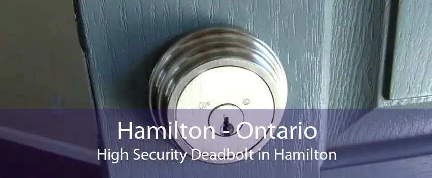 Hamilton - Ontario High Security Deadbolt in Hamilton