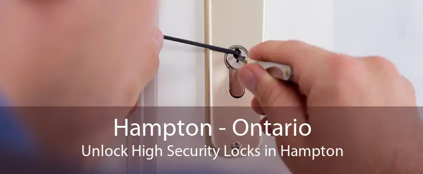 Hampton - Ontario Unlock High Security Locks in Hampton