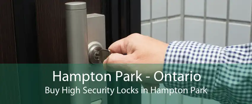 Hampton Park - Ontario Buy High Security Locks in Hampton Park