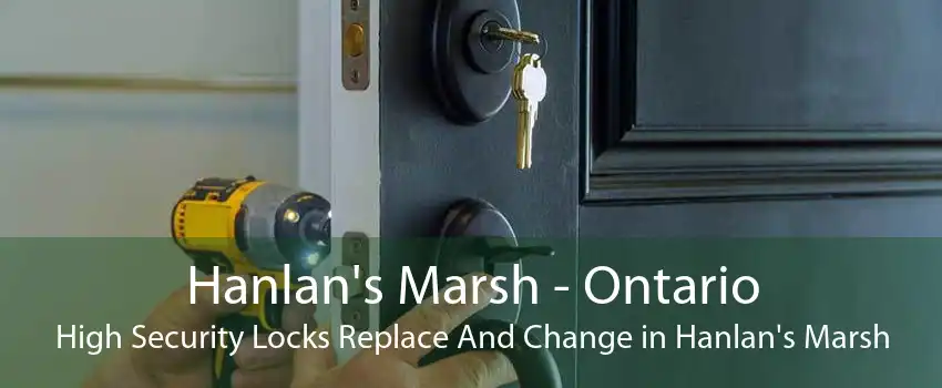 Hanlan's Marsh - Ontario High Security Locks Replace And Change in Hanlan's Marsh