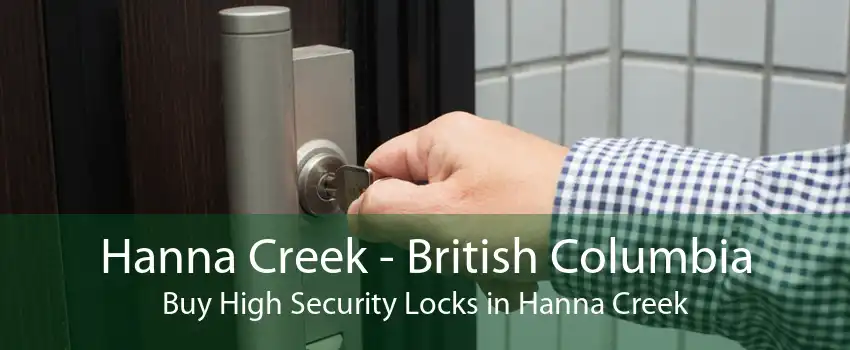 Hanna Creek - British Columbia Buy High Security Locks in Hanna Creek