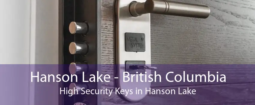 Hanson Lake - British Columbia High Security Keys in Hanson Lake