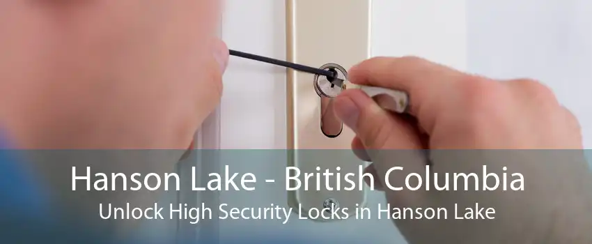 Hanson Lake - British Columbia Unlock High Security Locks in Hanson Lake