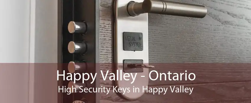 Happy Valley - Ontario High Security Keys in Happy Valley