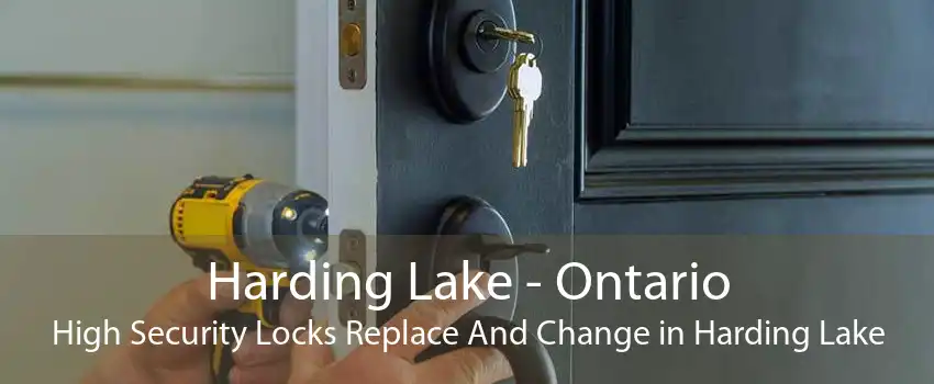 Harding Lake - Ontario High Security Locks Replace And Change in Harding Lake