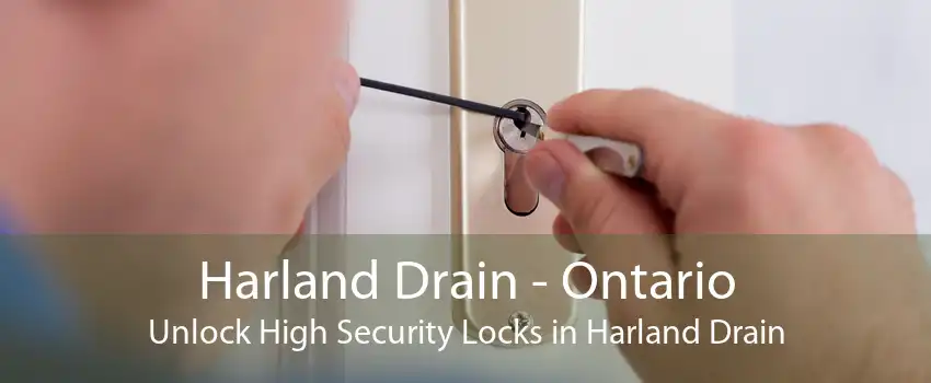 Harland Drain - Ontario Unlock High Security Locks in Harland Drain