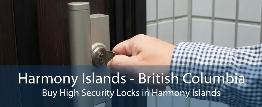 Harmony Islands - British Columbia Buy High Security Locks in Harmony Islands