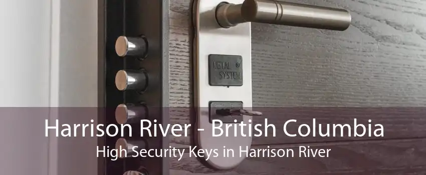 Harrison River - British Columbia High Security Keys in Harrison River