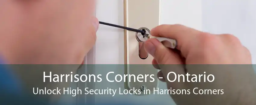 Harrisons Corners - Ontario Unlock High Security Locks in Harrisons Corners
