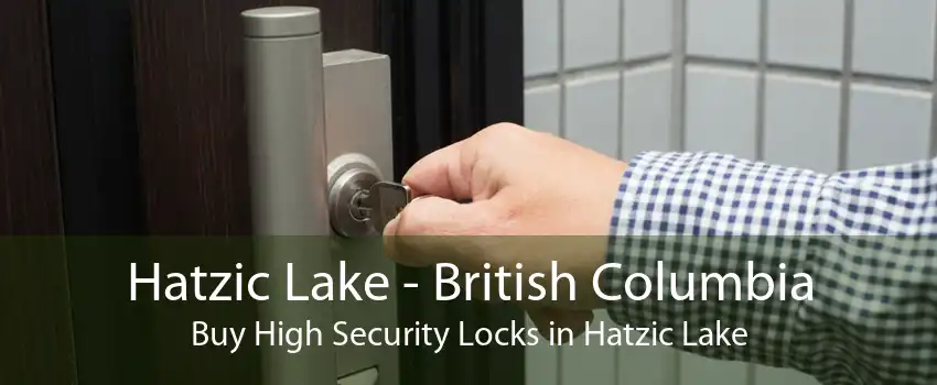Hatzic Lake - British Columbia Buy High Security Locks in Hatzic Lake