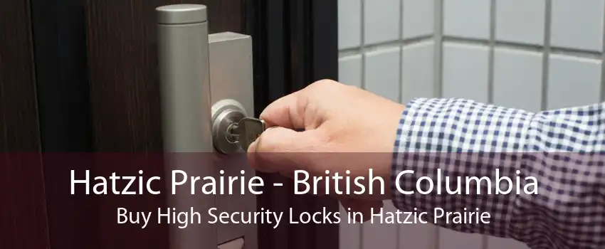 Hatzic Prairie - British Columbia Buy High Security Locks in Hatzic Prairie