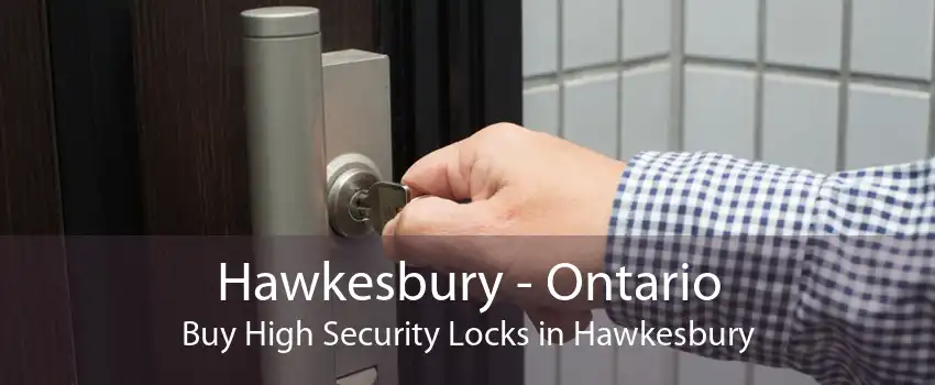 Hawkesbury - Ontario Buy High Security Locks in Hawkesbury