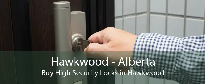 Hawkwood - Alberta Buy High Security Locks in Hawkwood