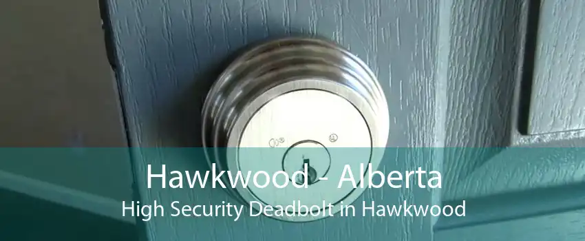 Hawkwood - Alberta High Security Deadbolt in Hawkwood