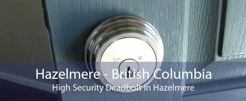 Hazelmere - British Columbia High Security Deadbolt in Hazelmere