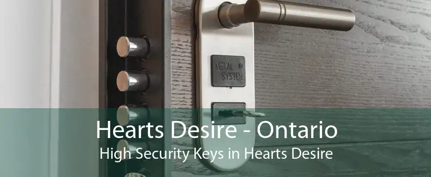 Hearts Desire - Ontario High Security Keys in Hearts Desire