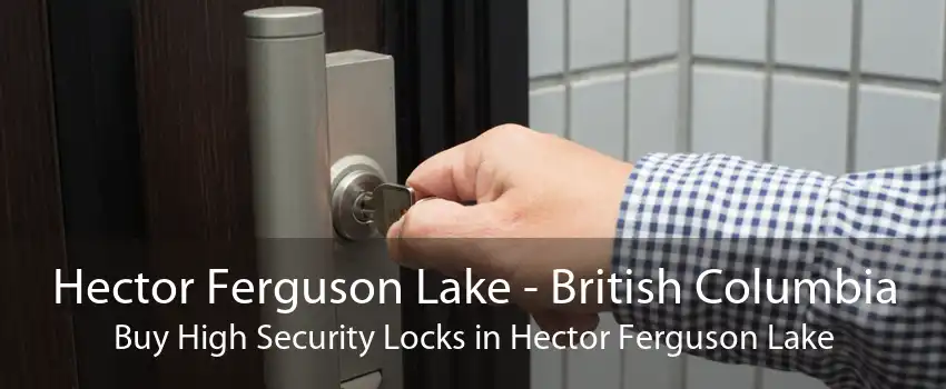 Hector Ferguson Lake - British Columbia Buy High Security Locks in Hector Ferguson Lake