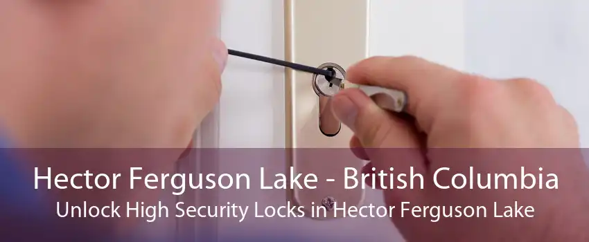 Hector Ferguson Lake - British Columbia Unlock High Security Locks in Hector Ferguson Lake