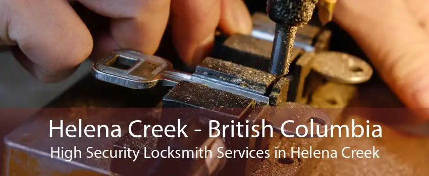 Helena Creek - British Columbia High Security Locksmith Services in Helena Creek