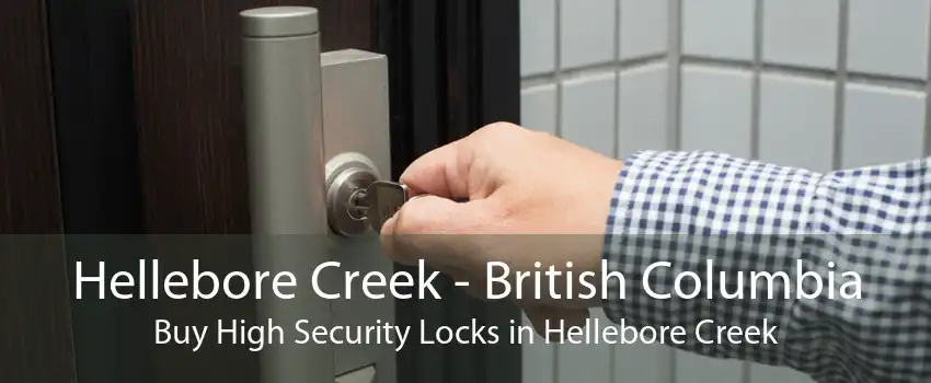 Hellebore Creek - British Columbia Buy High Security Locks in Hellebore Creek