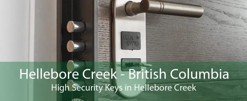 Hellebore Creek - British Columbia High Security Keys in Hellebore Creek