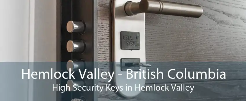 Hemlock Valley - British Columbia High Security Keys in Hemlock Valley