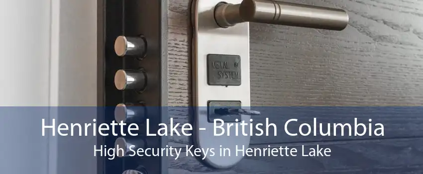 Henriette Lake - British Columbia High Security Keys in Henriette Lake