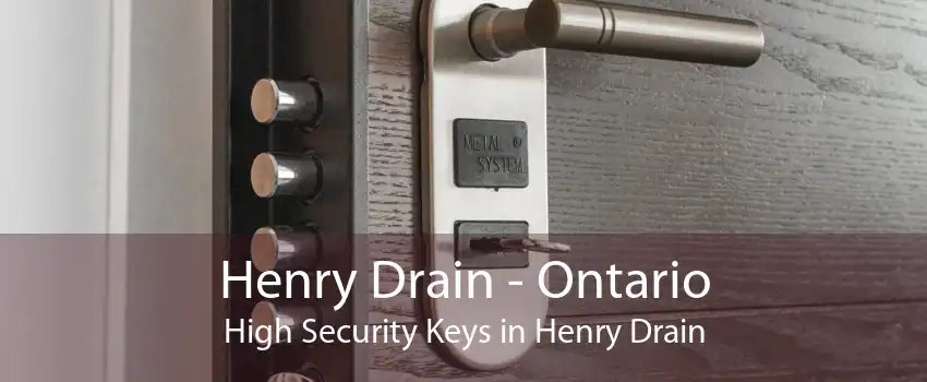 Henry Drain - Ontario High Security Keys in Henry Drain