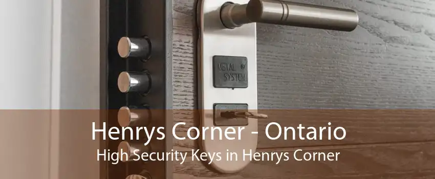 Henrys Corner - Ontario High Security Keys in Henrys Corner