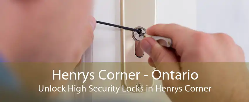 Henrys Corner - Ontario Unlock High Security Locks in Henrys Corner