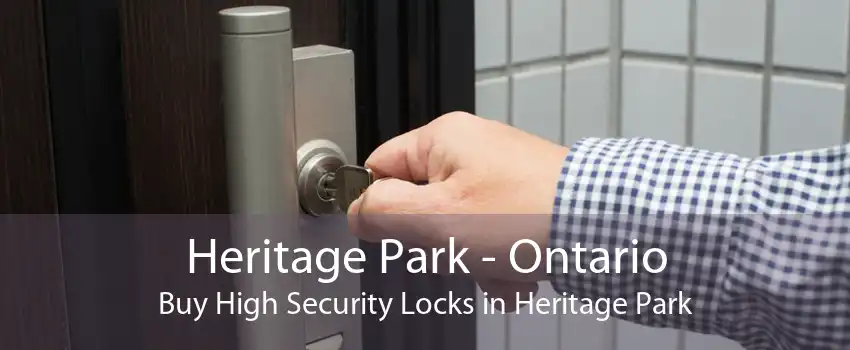 Heritage Park - Ontario Buy High Security Locks in Heritage Park